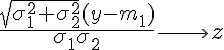 5$ \frac{\sqrt{\sigma_1^2+\sigma_2^2}(y-m_1)}{\sigma_1\sigma_2}\longrightarrow z
